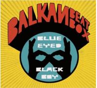 Balkan Beat Box - Blu Eyed Black Boy