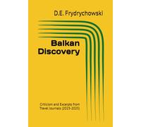 Balkan Discovery: Criticism and Excerpts from Travel Journals (2023-2025)