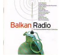 BALKAN RADIO: THE EXPLOSIVE BALKAN MUSIC COLLECTION