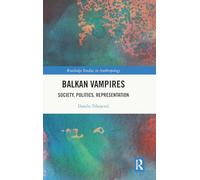 Balkan Vampires: Society, Politics, Representation