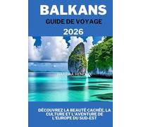 BALKANS GUIDE DE VOYAGE 2026: Découvrez la beauté cachée, la culture et l'aventure de l'Europe du Sud-Est
