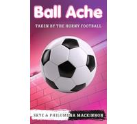 Ball Ache: Taken by the Horny Football: A Sentient Object Romance