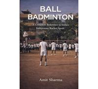 Ball badminton: A Complete Reference to India’s Indigenous Racket Sport