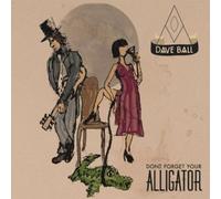 Ball, Dave - Don't Forget Your Alligator by Ball, Dave (2012-06-05)