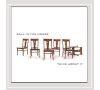 Ball in The House - Think About It