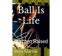 Ball Is Life: Chicago Raised