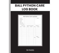 Ball Python Care Log Book: Pet Snake Health Tracker for Feeding, Weight & Shedding | Record Bloodline, Birth Date, Humidity & Temperature | Comprehensive Reptile Husbandry Journal