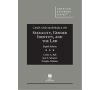 Ball, Schacter, and NeJaime's Cases and Materials on Sexuality, Gender Identity, and the Law, 8th
