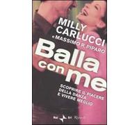 Balla con me. Scoprire il piacere della danza e vivere meglio