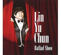 BALLAD SHOW - YU CHUN, LIN