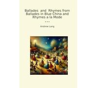 Ballades and Rhymes from Ballades in Blue China and Rhymes a la Mode