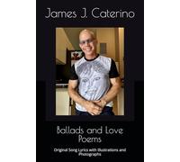 Ballads and Love Poems: Original Song Lyrics with Illustrations and Photographs