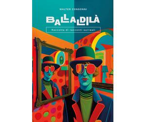 Ballaldilà. Raccolta di racconti surreali - [EBS Print]