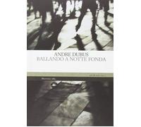 Ballando a notte fonda Dubus, Andre and Manuppelli, Nicola