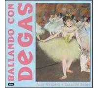 Ballando con Degas. Ediz. illustrata