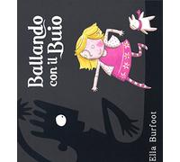 Libri Ella Burfoot - Ballando Con Il Buio. Ediz. Illustrata