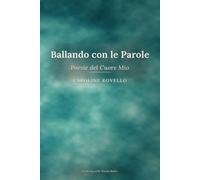 Ballando con le Parole: Poesie del Cuore Mio