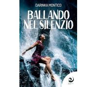 Libri Darinka Montico - Ballando Nel Silenzio