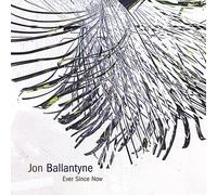 Ballantyne, Jon - Ever Since Now
