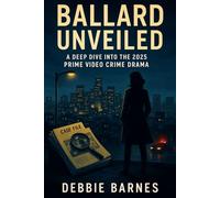 BALLARD UNVEILED: A Deep Dive into the 2025 Prime Video Crime Drama