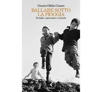Ballare sotto la pioggia. Famiglie, separazioni e rinascite