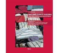 Ballarò, Capo e Vucciria. Colori, odori e voci dei mercati storic