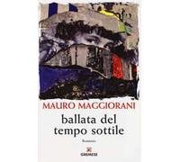 Ballata del tempo sottile - Maggiorani Mauro
