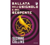 Ballata dell'usignolo e del serpente. Hunger Games - Collins Suzanne