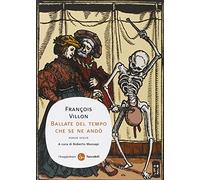 Ballate del tempo che se ne andò. Poesie scelte. Testo francese a fronte