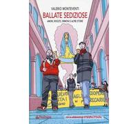 Ballate sediziose. Amori, rivolte, ormoni e altre storie