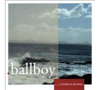 BALLBOY - I WORKED ON THE SHIPS