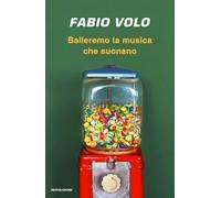 LIBRO BALLEREMO LA MUSICA CHE SUONANO - FABIO VOLO