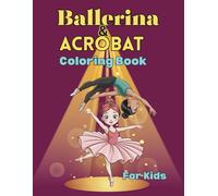 Ballerina & Acrobat Coloring Book for Kids: 50 Simple and Bold Illustrations for Kids