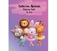 Ballerina Animals Coloring Book for Kids: A Magical and Fun Collection of Cute Dancing Animals for Girls and Boys Ages 4-8