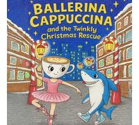 “Ballerina Cappuccina and the Twinkly Christmas Rescue”