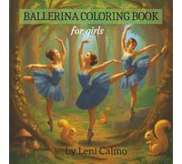 BALLERINA COLORING BOOK FOR GIRLS: 100 beautiful pages featuring ballet dancers in practice, rehearsal, performances, costume designs, and creative modern art designs.