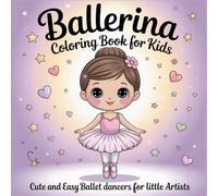 Ballerina Coloring Book for Girls 5+ with 50 Beautiful Images - Boost Creativity and Concentration