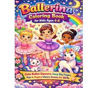 Ballerina Coloring Book for Kids Ages 4-8: Cute Ballet Dancers, Easy Big Pages, Fun & Magical Dance Scenes for Girls