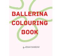 BALLERINA COLOURING BOOK: A Delightful Colouring Adventure for Little Dancers Ages 4-8