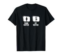 Ballerina divertente con scritta in inglese "Your Sister My Sister My Sister" Maglietta