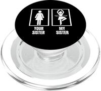Ballerina divertente con scritta in inglese "Your Sister My Sister My Sister" PopSockets PopGrip per MagSafe