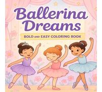 Ballerina Dreams: Bold and Easy Coloring Book