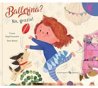 Ballerina? No, grazie! Ediz. a colori