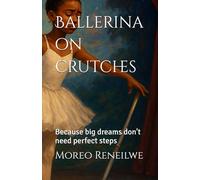 Ballerina on crutches: Because big dreams don't need perfect steps
