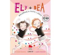 Ballerine a tutti i costi. Ely + Bea. Nuova ediz.. Vol. 6