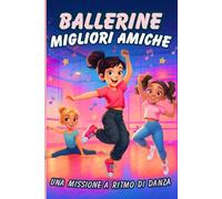 Ballerine migliori amiche: una missione a ritmo di danza