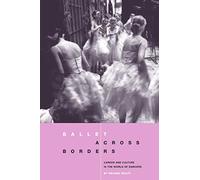 Ballet across Borders: Career and Culture in the World of Dancers