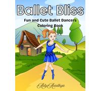 Ballet Bliss: Fun and Cute ballet Dancers Coloring Book