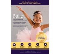 Ballet. Book 5, Little Stars Curriculum Guide, Ages 4-6: Designed for Recreational Dance Teachers. Classroom-Tested. Child-Approved.
