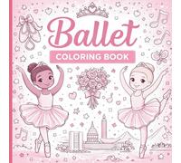 Ballet Coloring Book: 40 Elegant Ballet Dancer Coloring Pages for Kids, Adults, and Dance Lovers